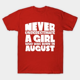 Never underestimate a girl who was born in August T-Shirt